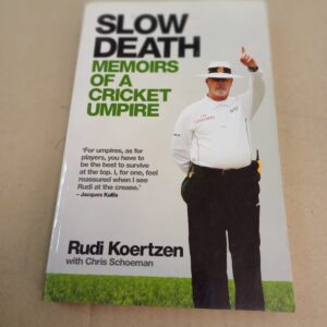 RUDI KOERTZEN - Slow Death Memoirs of A Cricket Umpire With Chris Schoeman