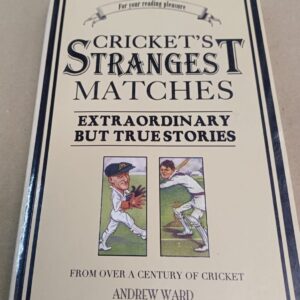 CRICKET'S STRANGEST MATCHES - Andrew Ward