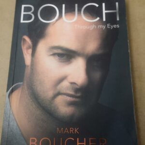 MARK BOUCHER -  Bouch - Through My Eyes With Neil Manthorp