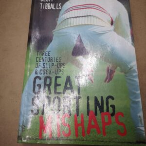 GREAT SPORTING MISHAPS - Geoff Tibballs