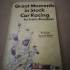 GREAT MOMENTS IN STOCK CAR RACING By Irwin Stamble