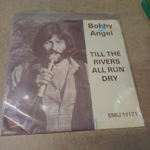 BOBBY ANGEL -  7 Single  Till The Rivers All Run Dry