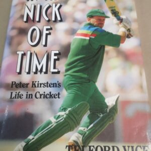 PETER KIRSTEN'S Life In Cricket - In The Nick Of Time  By Telford Vice
