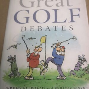 GREAT GOLF DEBATES - By Jeremy Ellwood / Fergus Bisset